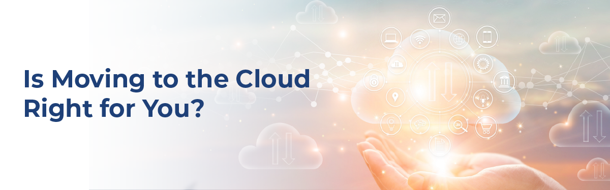 Is moving to the cloud right for you?
